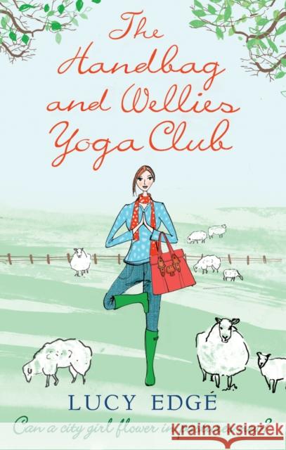 The Handbag and Wellies Yoga Club Lucy Edge 9780091930097