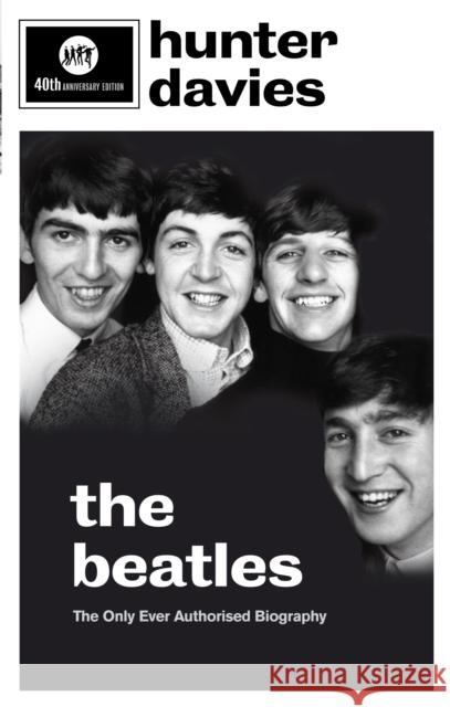 The Beatles: The Authorised Biography Hunter Davies 9780091930516 Ebury Publishing