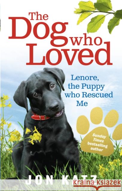 The Dog who Loved : Lenore, the Puppy who Rescued Me  9780091932275 EBURY PRESS