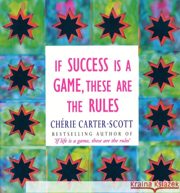 If Success Is A Game, These Are The Rules Cherie Carter-Scott 9780091934804