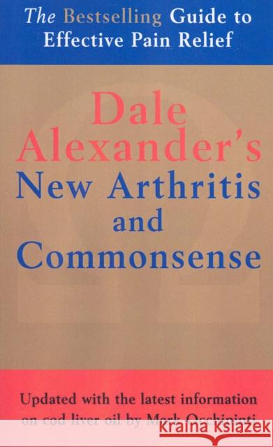 The New Arthritis and Commonsense Alexander, Dale|||Alexander, Dean D.|||Alexander, Max 9780091935092