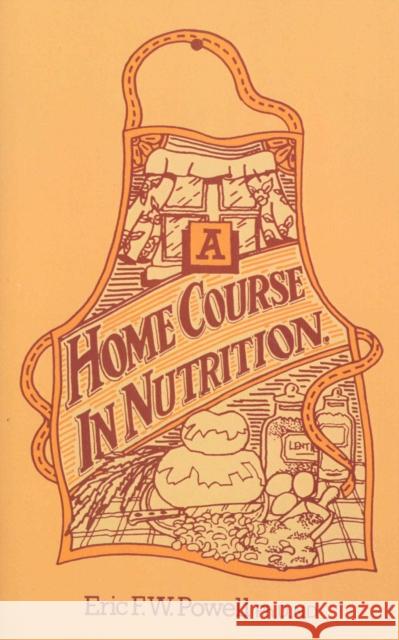 A Home Course In Nutrition Eric F.W. Powell 9780091935108