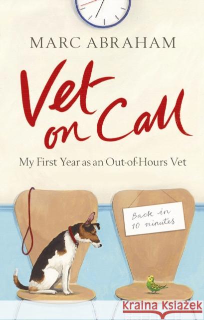 Vet on Call : My First Year as an Out-of-Hours Vet Marc Abraham 9780091937874 0