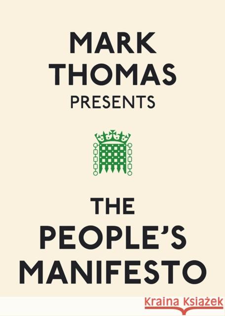 Mark Thomas Presents the People's Manifesto Mark Thomas 9780091937966