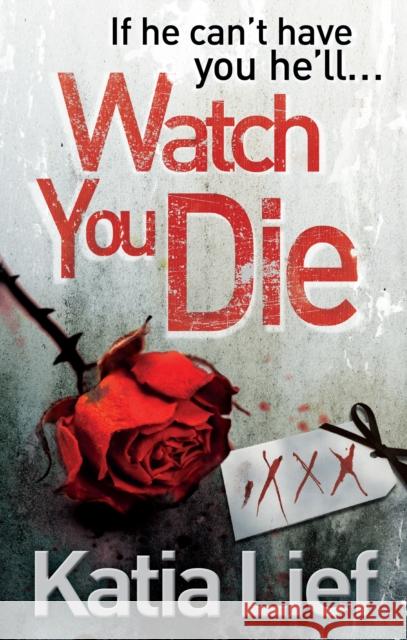 Watch You Die Katia Lief 9780091939212 0