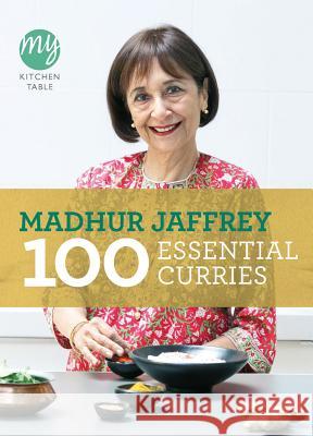 My Kitchen Table: 100 Essential Curries Madhur Jaffrey 9780091940522 0