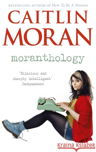 Moranthology Caitlin Moran 9780091940898
