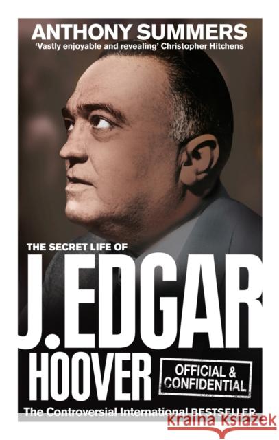 Official and Confidential: The Secret Life of J Edgar Hoover Anthony Summers 9780091941772