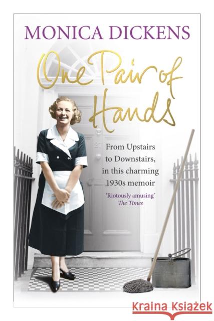 One Pair of Hands: From Upstairs to Downstairs, in this charming 1930s memoir Monica Dickens 9780091944681 Ebury Publishing