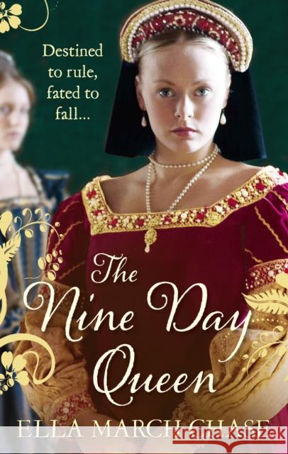 The Nine Day Queen : Tudor Historical Fiction Ella March Chase 9780091947170