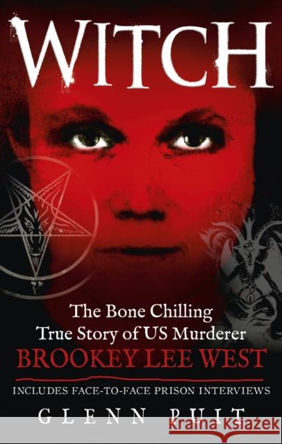 Witch : The Bone Chilling True Story of US Murderer Brookey Lee West Glenn Puit 9780091947286 0