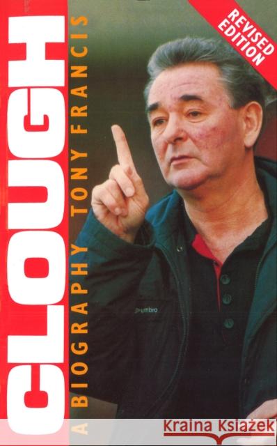 Clough : A Biography Tony Francis   9780091947484