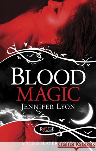 Blood Magic: A Rouge Paranormal Romance Jennifer Lyon 9780091948788