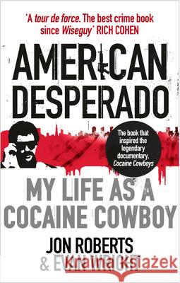 American Desperado: My life as a Cocaine Cowboy Evan Wright 9780091949419
