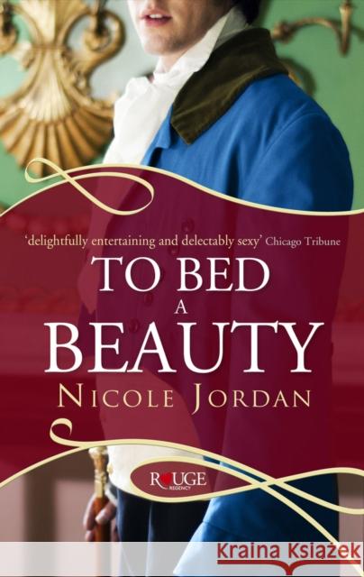 To Bed a Beauty: A Rouge Regency Romance Nicole Jordan 9780091950231