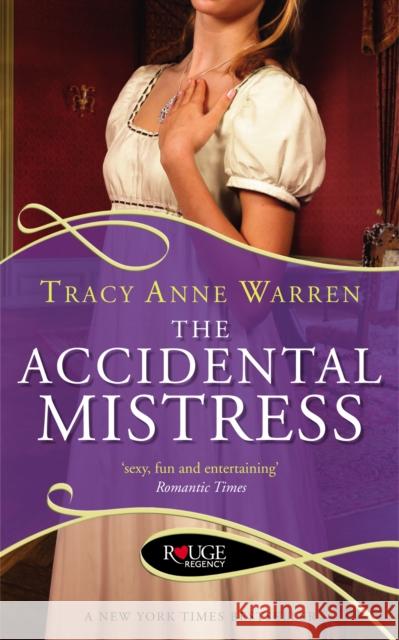 The Accidental Mistress: A Rouge Regency Romance Tracy Anne Warren 9780091950248