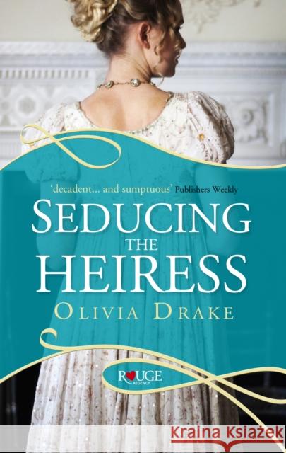 Seducing the Heiress: A Rouge Regency Romance Olivia Drake 9780091950255 0