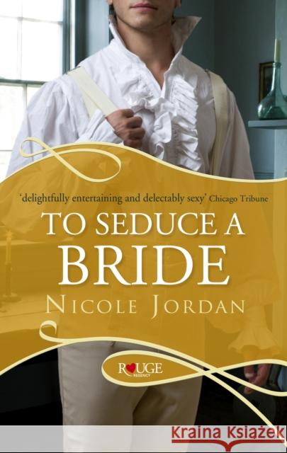 To Seduce a Bride: A Rouge Regency Romance Nicole Jordan 9780091950330