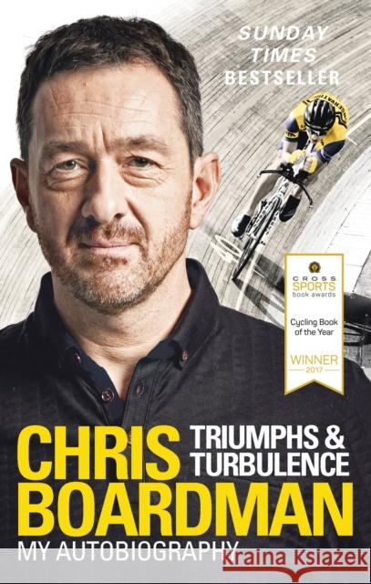 Triumphs and Turbulence: My Autobiography Chris Boardman 9780091951764 Ebury Press
