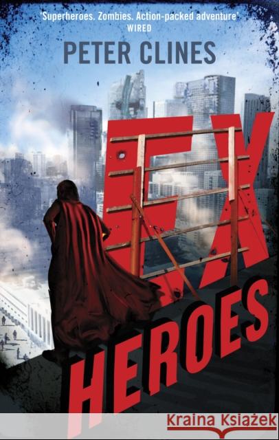 Ex-Heroes : Superheroes vs Zombies Peter Clines 9780091953621