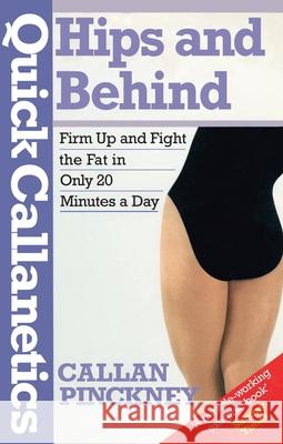 Quick Callanetics - Hips And Behind  Pinckney, Callan 9780091954833 