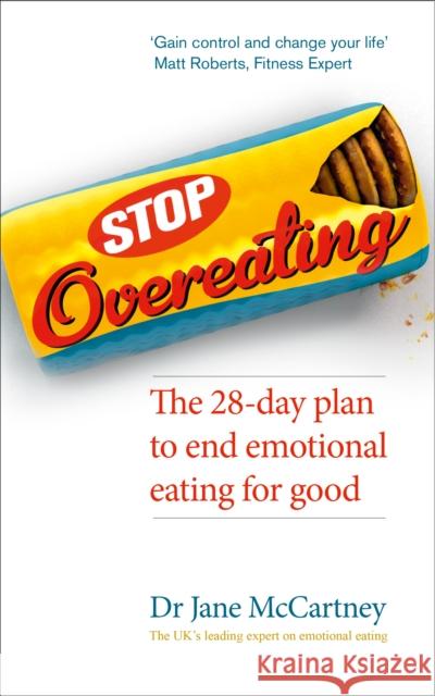 Stop Overeating : The 28-day plan to end emotional eating Dr Jane McCartney 9780091954994 Vermilion