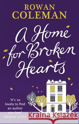 A Home for Broken Hearts Rowan Coleman 9780091956837 Ebury Press