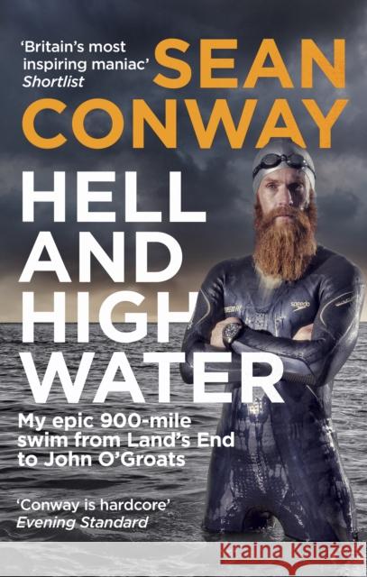 Hell and High Water My Epic 900-Mile Swim from Land's End to John O'Groats Conway, Sean 9780091959753 