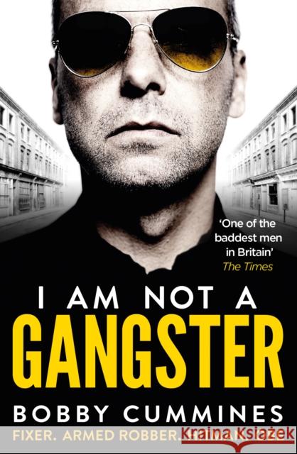I Am Not A Gangster Bobby Cummines 9780091960063 Ebury Publishing