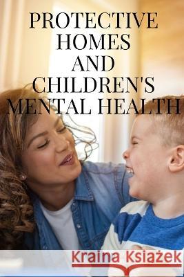 Protective Homes and Children's Mental Health Tarun Raj 9780092795978 Raj Tarun