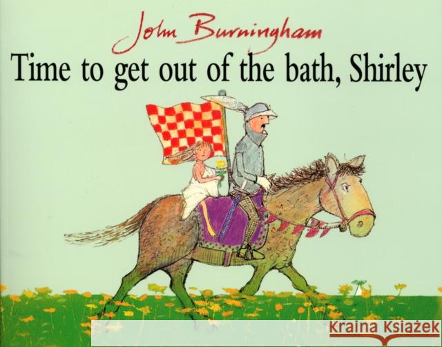 Time To Get Out Of The Bath, Shirley John Burningham 9780099200512