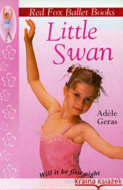 Little Swan : Red Fox Ballet Book 1 Geras, Adele 9780099218227 Red Fox Ballet Books