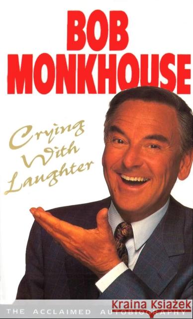 Crying With Laughter: My Life Story Bob Monkhouse 9780099255819 Cornerstone