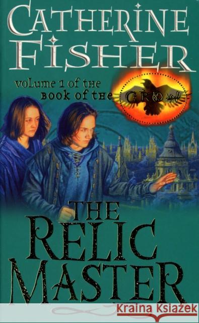 Relic Master: Book of the Crow 1 Catherine Fisher 9780099263937