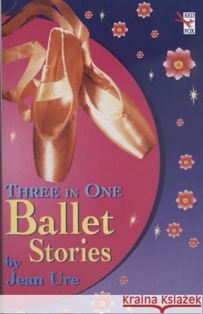 Complete Ballet Stories Jean Ure 9780099265825 RANDOM HOUSE CHILDREN'S BOOKS