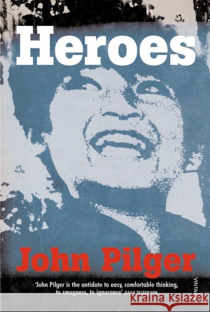 Heroes John Pilger 9780099266112 0