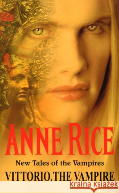 Vittorio, The Vampire Anne Rice 9780099271093