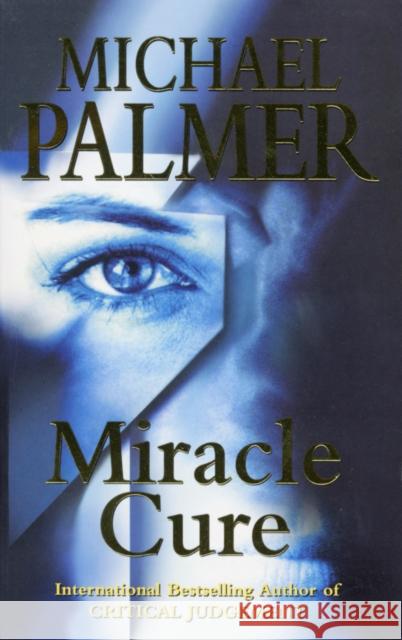 Miracle Cure Michael Palmer 9780099278665