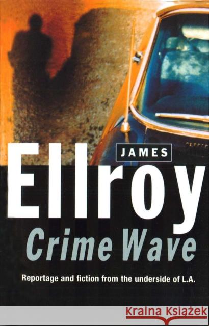 Crime Wave James Ellroy 9780099279990