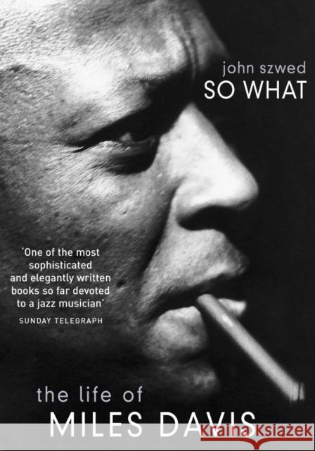 So What: The Life of Miles Davis John Szwed 9780099281832