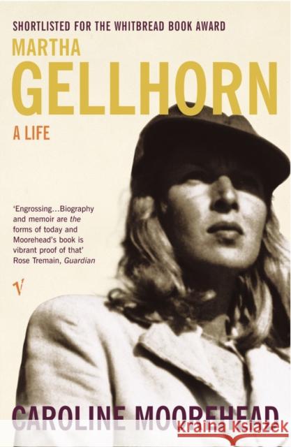 Martha Gellhorn: A Life Caroline Moorehead 9780099284017 Vintage Publishing