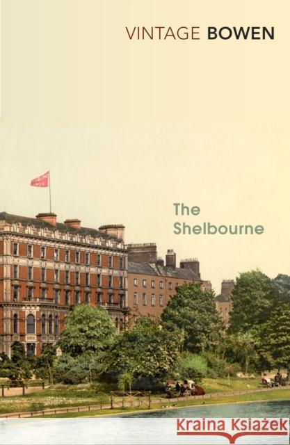 The Shelbourne Elizabeth Bowen 9780099284857 VINTAGE