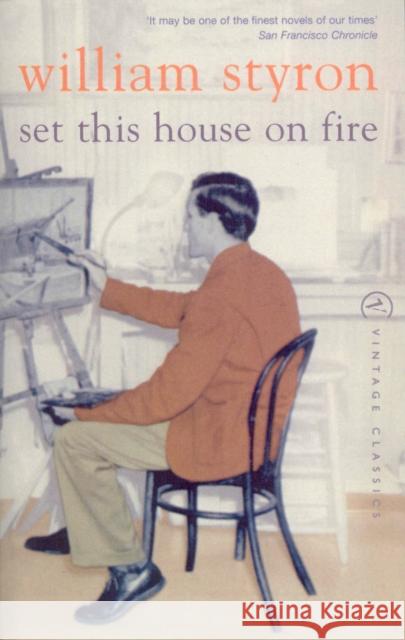 Set This House On Fire William Styron 9780099285557 VINTAGE