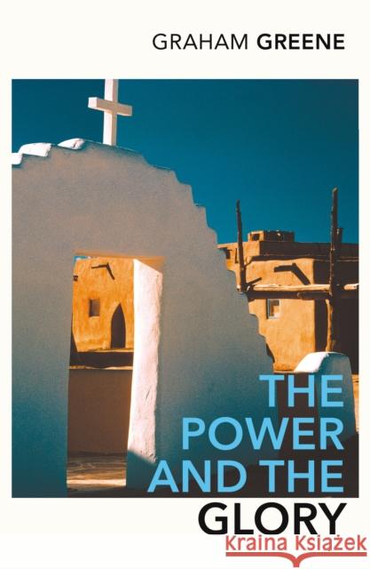 The Power and the Glory Graham Greene 9780099286097