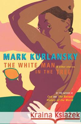 The White Man In The Tree Mark Kurlansky 9780099286745