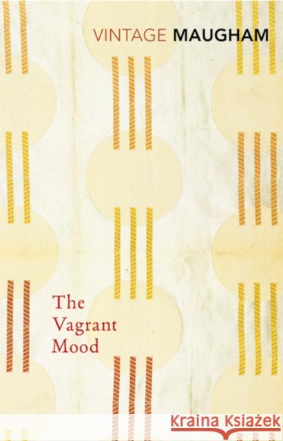 The Vagrant Mood W. Somerset Maugham 9780099286790