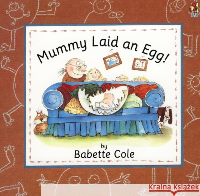 Mummy Laid An Egg! Babette Cole 9780099299110