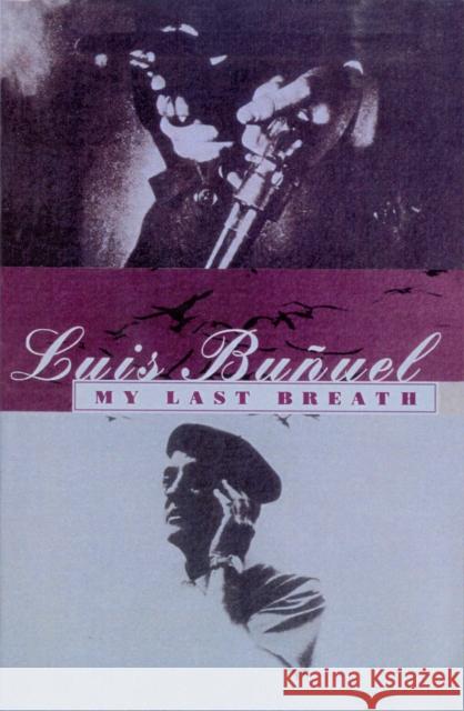 My Last Breath Luis Bunuel 9780099301837 VINTAGE