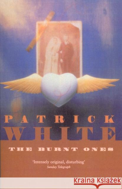 The Burnt Ones Patrick White 9780099324119 VINTAGE