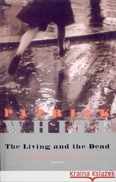 The Living and the Dead Patrick White 9780099324317 Vintage Publishing